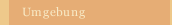 Umgebung